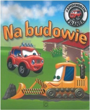 Na budowie. Samochodzik Franek