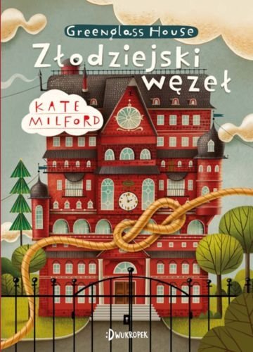 Złodziejski węzeł. Greenglass House, tom 4, Kate Milford