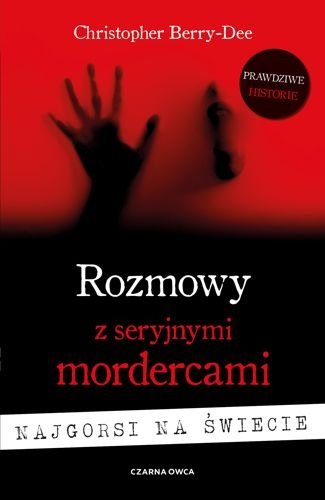 Rozmowy z seryjnymi mordercami. Najgorsi na świecie, Christopher Berry-Dee