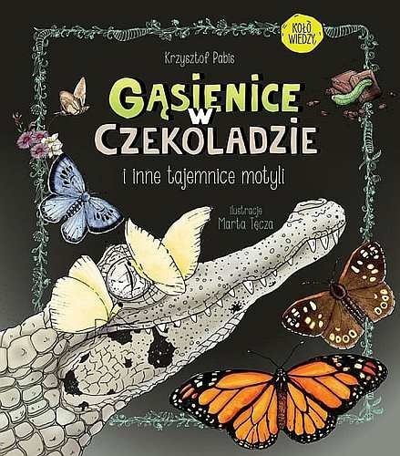 Gąsienice w czekoladzie i inne tajemnice motyli, Krzysztof Pabis, Multico