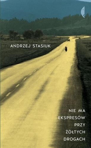 Nie ma ekspresów przy żółtych drogach, Andrzej Stasiuk