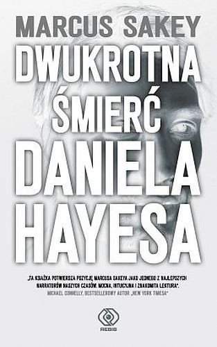 Dwukrotna śmierć Daniela Hayesa, Marcus Sakey