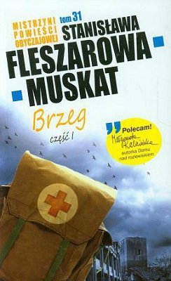 Brzeg, część 1. Mistrzyni powieści obyczajowej, tom 31, Stanisława Fleszarowa-Muskat, Edipresse