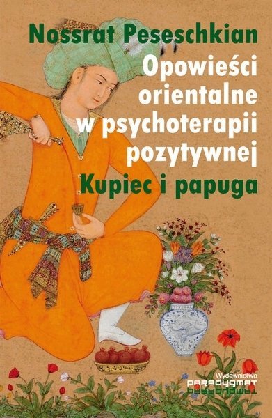 Opowieści orientalne w psychoterapii pozytywnej, Nossrat Peseschkian 