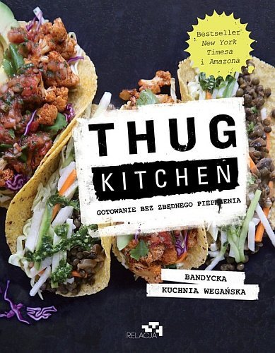 Thug Kitchen. Gotowanie bez zbędnego pieprzenia, Grupa Wydawnicza Relacja