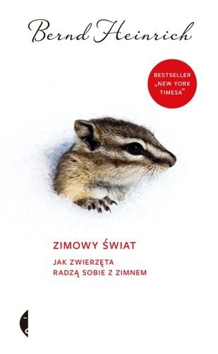Zimowy świat. Jak zwierzęta radzą sobie z zimnem, Bernd Heinrich