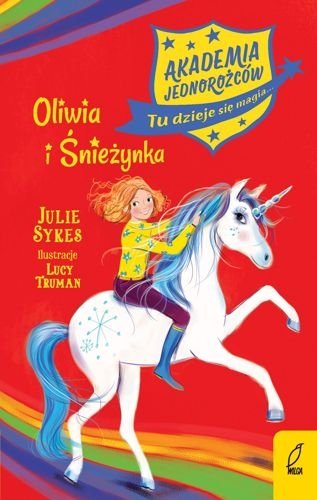 Oliwia i Śnieżynka. Akademia Jednorożców, tom 6, Julie Sykes