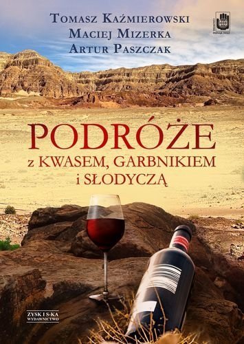 Podróże z kwasem, garbnikiem i słodyczą, Tomasz Kaźmierowski, Maciej Mizerka, Artur Paszczak