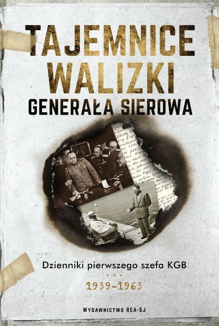 Tajemnice walizki generała Sierowa. Dzienniki pierwszego szefa KGB 1939-1963, Iwan Sierow, Aleksandr Jewsiejewicz Hinsztejn