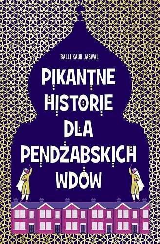 Pikantne historie dla pendżabskich wdów, Balli Kaur Jaswal