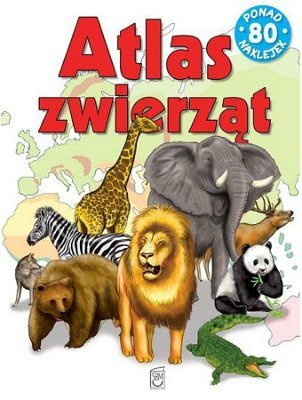 Atlas zwierząt. Ponad 80 naklejek