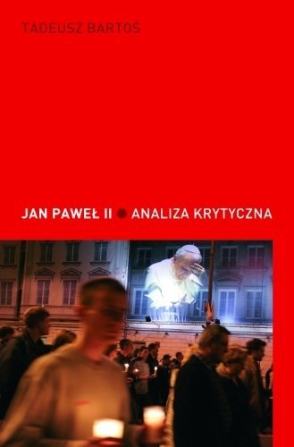 Jan Paweł II. Analiza krytyczna, Tadeusz Bartoś