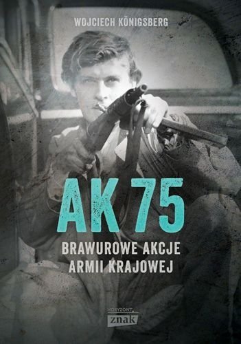 AK75. Brawurowe akcje Armii Krajowej, Wojciech Konigsberg