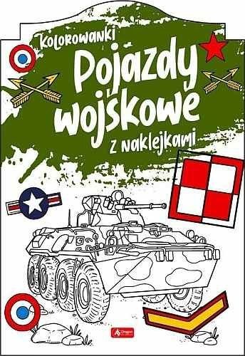 Pojazdy wojskowe. Kolorowanki z naklejkami. Dragon