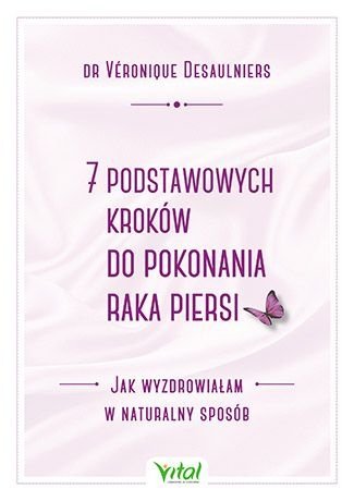 7 podstawowych kroków do pokonania raka piersi, Véronique Desaulniers