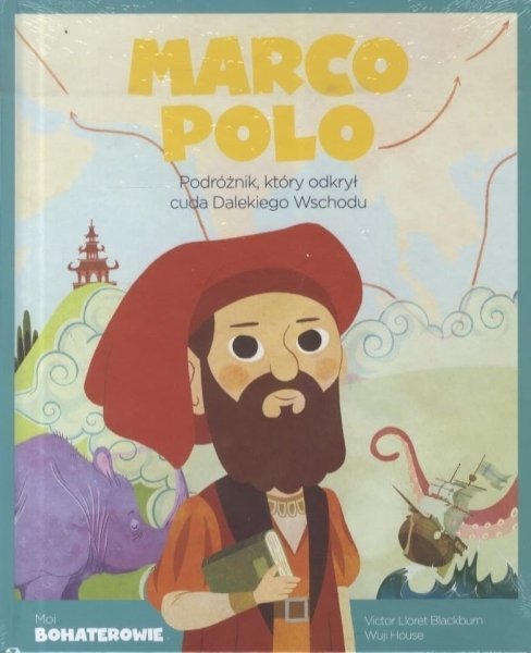 Marco Polo. Podróżnik, który odkrył cuda Dalekiego Wschodu. Moi bohaterowie