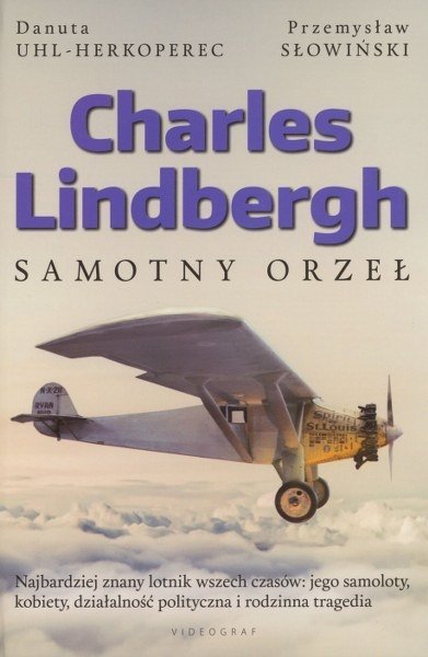 Charles Lindbergh. Samotny orzeł, Przemysław Słowiński, Danuta Uhl-Herkoperec