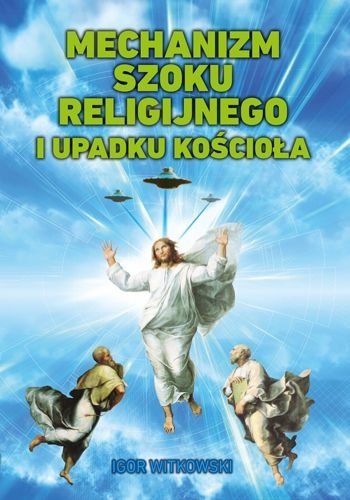 Mechanizm szoku religijnego i upadku Kościoła, Igor Witkowski