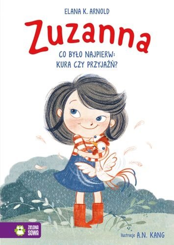 Zuzanna. Co było najpierw: kura czy przyjaźń?, Elana K. Arnold
