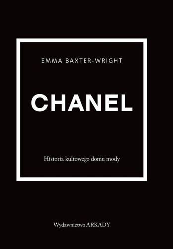 Chanel. Historia kultowego domu mody, Emma Baxter-Wright