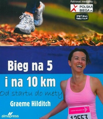 Bieg na 5 i 10 km. Od startu do mety, Graeme Hilditch