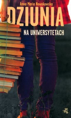 Dziunia na uniwersytetach. Dziunia, tom 2, Anna Maria Nowakowska, W.A.B.
