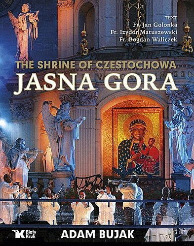 Jasna Góra / Jasna Gora – The shrine of Czestochowa, Adam Bujak