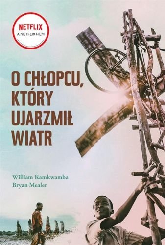 O chłopcu, który ujarzmił wiatr, Wiliam Kamkwamba, Bryan Mealer