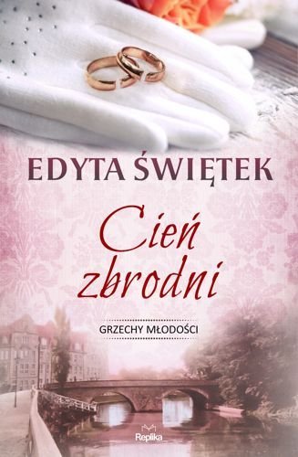 Cień zbrodni. Grzechy młodości. Tom 3, Edyta Świętek