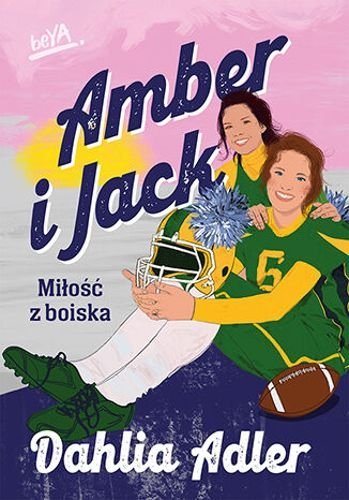 Amber i Jack. Miłość z boiska, Dahlia Adler