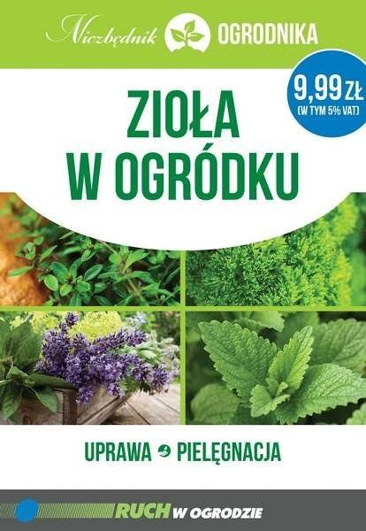 Zioła w ogródku. Niezbędnik ogrodnika. Uprawa i pielęgnacja, Michał Mazik