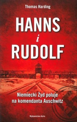Hanns i Rudolf. Niemiecki żyd poluje na komendanta Auschwitz