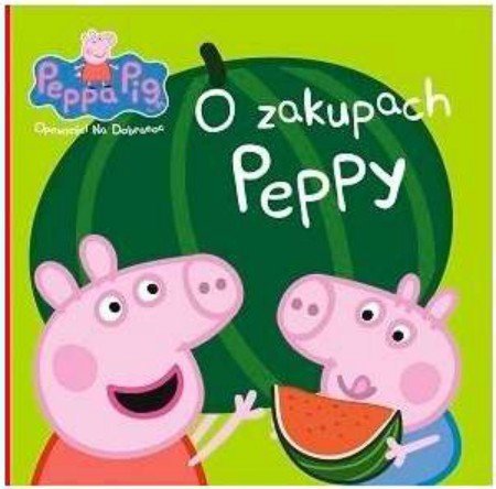 O zakupach Peppy. Opowieści na dobranoc. Świnka Peppa.