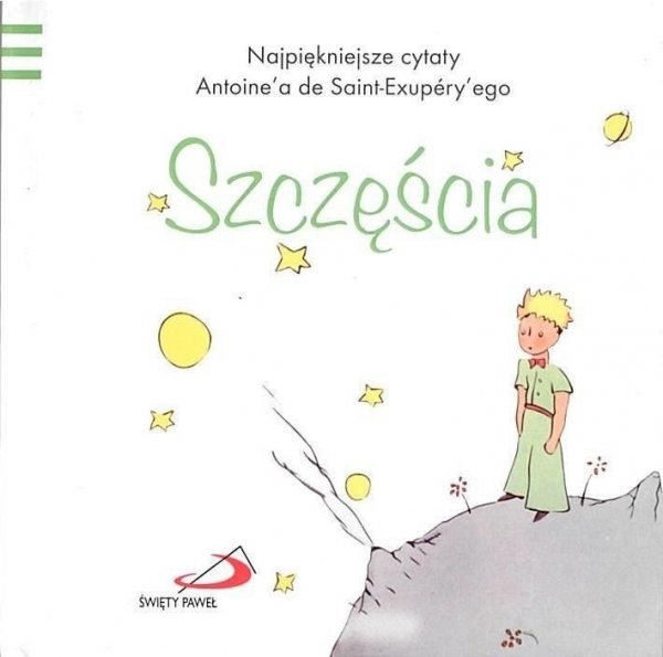 Szczęścia. Mały Książę, tom 1, Antoine de Saint-Exupery