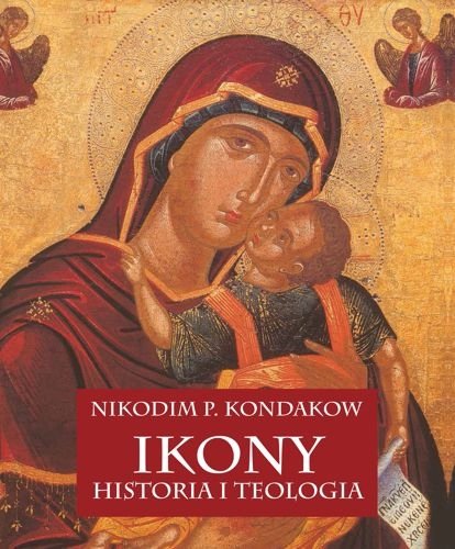 Ikony. Historia i teologia, Nikodim P. Kondakow