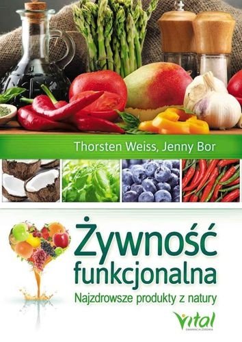 Żywność funkcjonalna, Thorsten Weiss, Jenny Bor