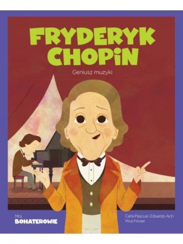 Fryderyk Chopin. Geniusz muzyki. Moi bohaterowie