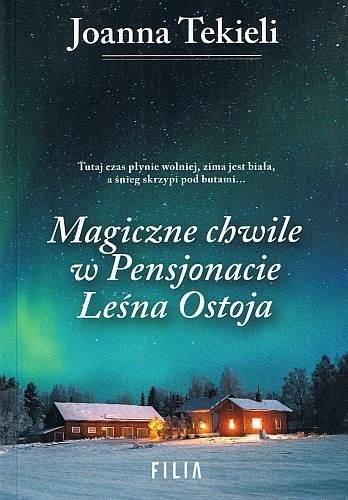 Magiczne chwile w Pensjonacie Leśna Ostoja, Joanna Tekieli