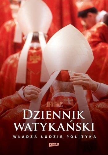 Dziennik watykański. Władza, ludzie, polityka, John Thavis