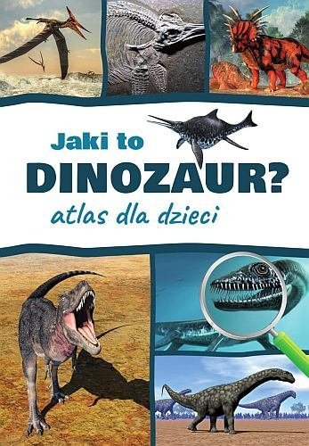 Jaki to dinozaur? Atlas dla dzieci, Przemysław Rudź