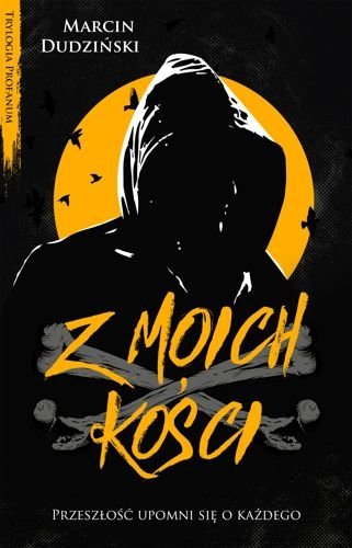 Z moich kości. Trylogia Profanum, tom 2, Marcin Dudziński