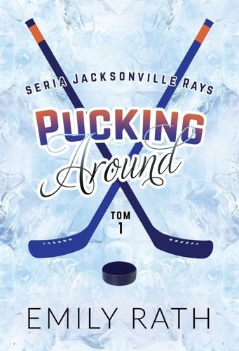 Pucking Around. Jacksonville Rays. Tom 1, Emily Rath