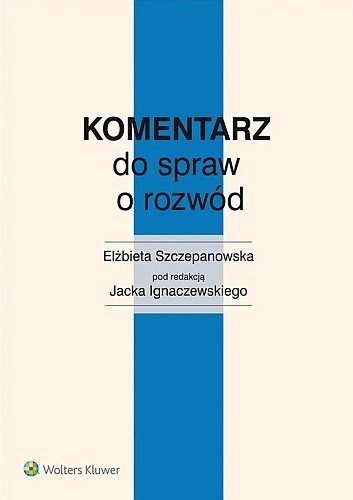 Komentarz do spraw o rozwód, Jacek Ignaczewski, Elżbieta Szczepanowska