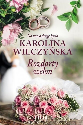 Rozdarty welon. Na nową drogę życia. Tom 3, Karolina Wilczyńska