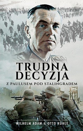 Trudna decyzja. Z Paulusem pod Stalingradem, Wilhelm Adam, Otto Ruhle, Vesper