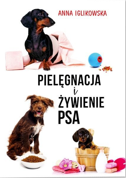 Pielęgnacja i żywienie psa, Anna Iglikowska