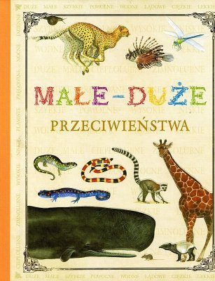 Małe-duże. Przeciwieństwa. Poznaję świat ze zwierzętami