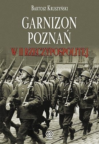 Garnizon Poznań w II Rzeczypospolitej, Bartosz Kruszyński