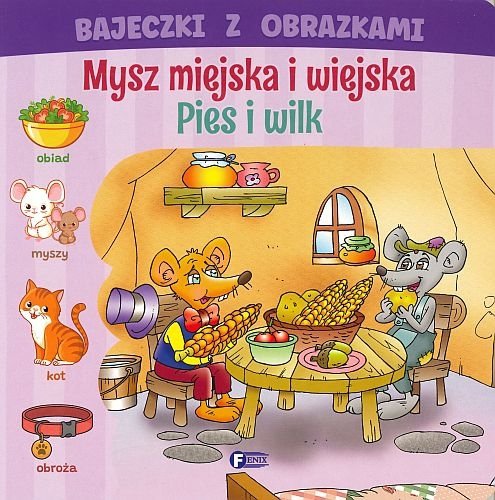 Bajeczki z obrazkami. Mysz miejska i wiejska Pies i wilk