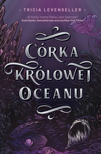 Córka Królowej Oceanu. Córka Króla Piratów, tom 2, Tricia Levenseller